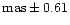 ${\rm mas}\pm 0.61$