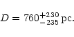 \begin{displaymath}D= 760 ^{+230}_{- 235}\,{{\rm pc.}}\end{displaymath}