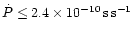 $\dot{P} \leq 2.4 \times 10^{-10}\,{{\rm s\,s}}^{-1}$
