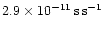 $2.9 \times 10^{-11}\,{{\rm s\,s}}^{-1}$