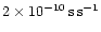 $2 \times 10^{-10}\,{{\rm s\,s}}^{-1}$