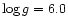 $\log g= 6.0$