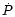 $\dot{P}$