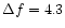 $\Delta f= 4.3$