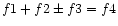 $f1 + f2 \pm f3 = f4$