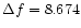 $\Delta f=8.674$