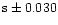 $\rm s \pm 0.030$