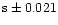 $\rm s \pm 0.021$