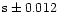 $\rm s\pm 0.012$