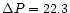 $\Delta P= 22.3$