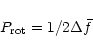\begin{displaymath}P_{\rm rot}= 1/2\Delta\bar{f}
\end{displaymath}