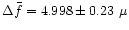 $\Delta \bar{f}= 4.998 \pm0.23~\mu$