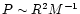 $P \sim R^{2}M^{-1}$