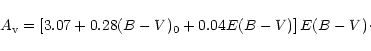 \begin{displaymath}A_{\rm v} = \left[3.07 + 0.28 (B-V)_{0} + 0.04 E(B-V)\right] E(B-V)\cdot
\end{displaymath}
