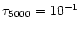 $\tau _{5000}=10^{-1}$
