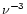 $\nu^{-3}$