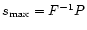 $s_{\max} = F^{-1} P$