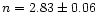 $n=2.83 \pm 0.06$