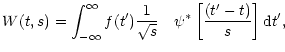 $\displaystyle W(t,s) = \int_{-\infty}^{\infty}f(t'){1 \over \sqrt{s}}\quad\psi^* \left[{(t'-t) \over s} \right] {\rm d}t',$
