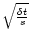 $\sqrt{{\delta t \over s}}$