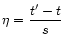 $\eta = \displaystyle{{t'-t \over s}}$