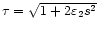 $\tau= \sqrt{1+2\varepsilon_2 s^2}$