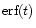$\mbox{erf}(t)$