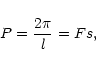 \begin{displaymath}P = {2\pi \over l} = F s ,
\end{displaymath}