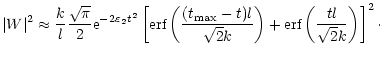 $\displaystyle \vert W\vert^2 \approx {k \over l}{\sqrt{\pi} \over 2}{\rm e}^{-2...
...\sqrt{2}k}\right) + \mbox{erf}\left(\frac{t l}{\sqrt{2}k}\right) \right]^2\cdot$