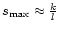 $s_{\max} \approx {k \over l}$