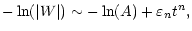 $\displaystyle -\ln(\vert W\vert) \sim -\ln(A) + \varepsilon_n t^n,$