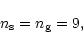 \begin{displaymath}n_{\rm s}=n_{\rm g}=9,
\end{displaymath}
