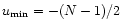 $u_{\min }=-(N-1)/2$