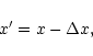 \begin{displaymath}x^{\prime }=x-\Delta x,
\end{displaymath}