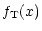 $\displaystyle f_{{\rm T}}(x)$
