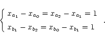 \begin{displaymath}\left\{
\begin{array}{l}
\medskip x_{a_{1}}-x_{a_{0}}=x_{a_{...
...{b_{1}}-x_{b_{2}}=x_{b_{0}}-x_{b_{1}}=1
\end{array}\right. \;.
\end{displaymath}
