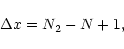 \begin{displaymath}\Delta x=N_{2}-N+1,
\end{displaymath}