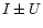 $I\pm U$