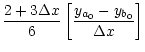 $\displaystyle \frac{2+3\Delta x}{6}\left[
\frac{y_{a_{0}}-y_{b_{0}}}{\Delta x}\right]$