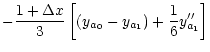 $\displaystyle -\frac{1+\Delta x}{3}\left[ (y_{a_{0}}-y_{a_{1}})+\frac{1}{6}
y_{a_{1}}^{\prime \prime }\right]$