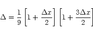 \begin{displaymath}\Delta =\frac{1}{9}\left[ 1+\frac{\Delta x}{2}\right] \left[ 1+\frac{3\Delta
x}{2}\right]
\end{displaymath}
