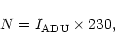 \begin{displaymath}N=I_{{\rm ADU}}\times 230,
\end{displaymath}