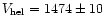 $V_{\rm hel}=1474\pm10$