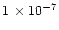 $1\,\times 10^{-7}$