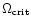 $\Omega_{\rm crit}$
