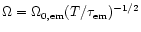 $\Omega=\Omega_{0,{\rm em}}(T/\tau_{\rm em})^{-1/2}$