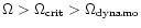 $\Omega > \Omega_{\rm crit} > \Omega_{\rm dynamo}$