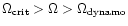 $\Omega_{\rm crit} > \Omega > \Omega_{\rm dynamo}$