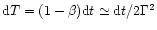 ${\rm d}T=(1-\beta){\rm d}t \simeq {\rm d}t/ 2\Gamma^2$