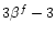 $3 \beta^f-3$